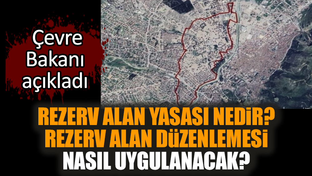 Rezerv alan yasası nedir? Rezerv alan düzenlemesi nasıl uygulanacak?