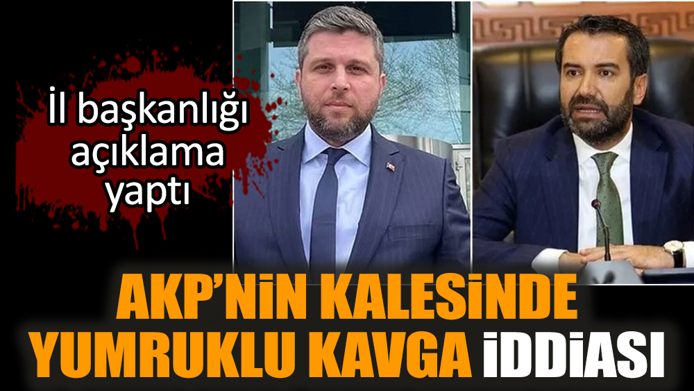 AKP’nin kalesinde yumruklu kavga iddiası