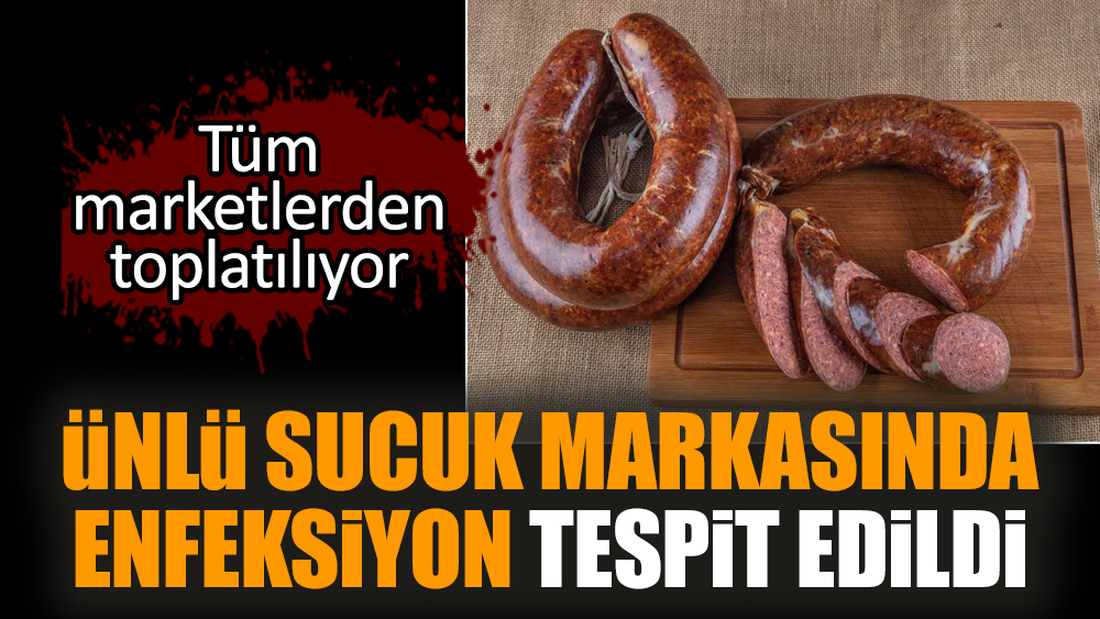 Ünlü sucuk markasında enfeksiyon tespit edildi
