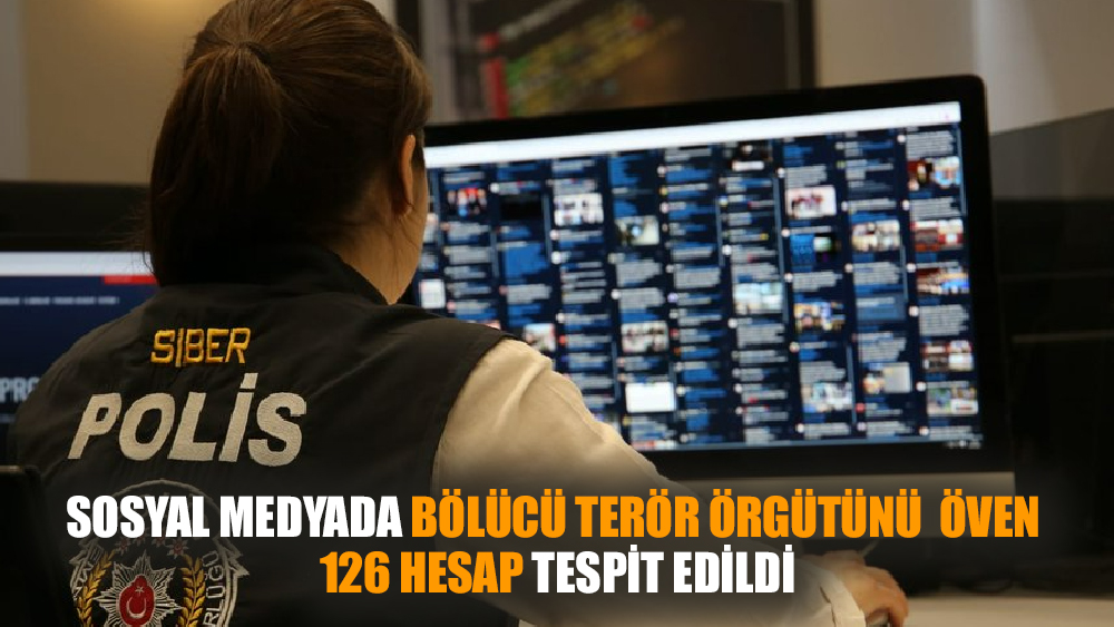 Sosyal medyada Bölücü Terör Örgütünü  öven 126 hesap tespit edildi
