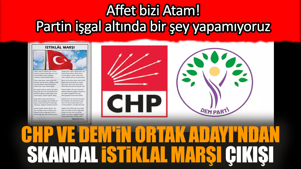 CHP ve DEM'in ortak Adayı'ndan skandal İstiklal Marşı çıkışı