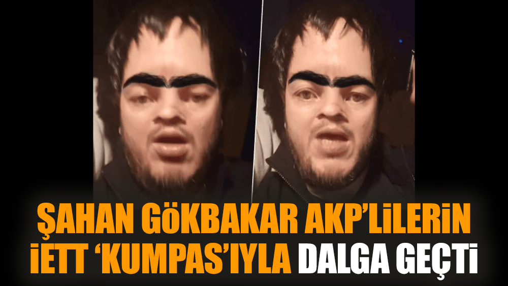 Şahan Gökbakar AKP’lilerin İETT ‘kumpas’ıyla dalga geçti