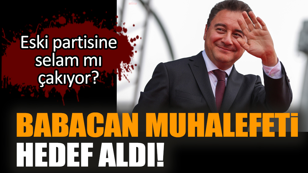 Babacan muhalefeti hedef aldı!