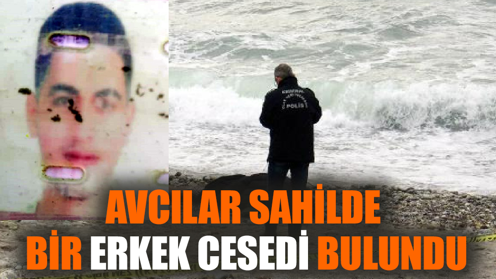 Avcılar sahilde bir erkek cesedi bulundu