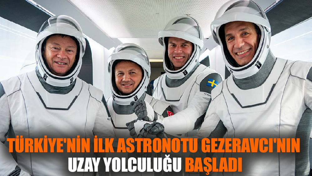 Türkiye'nin ilk astronotu Gezeravcı'nın uzay yolculuğu başladı