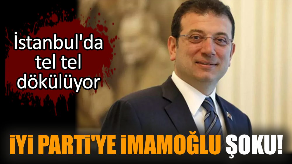 İYİ Parti'ye İmamoğlu şoku! İstanbul'da tel tel dökülüyor