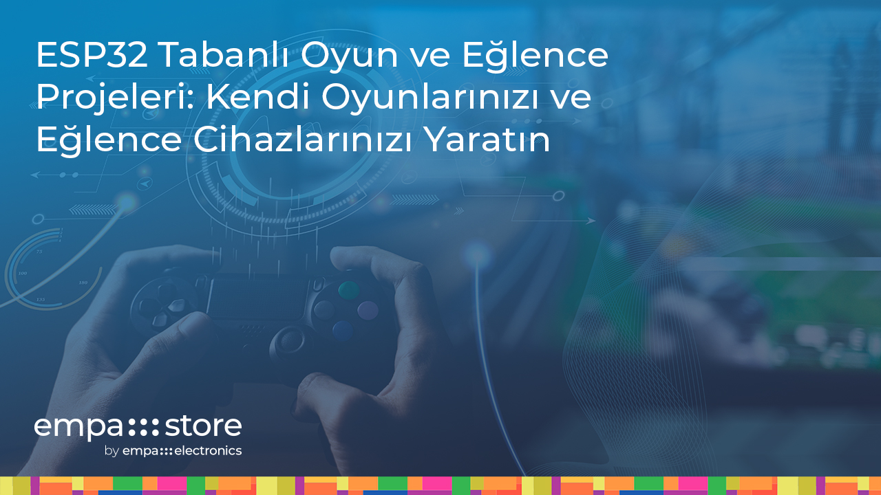 ESP32 Tabanlı Oyun ve Eğlence Projeleri: Kendi Oyunlarınızı ve Eğlence Cihazlarınızı Yaratın