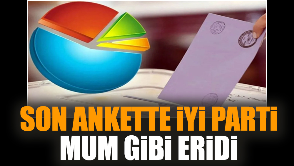 Son ankette İYİ Parti mum gibi eridi