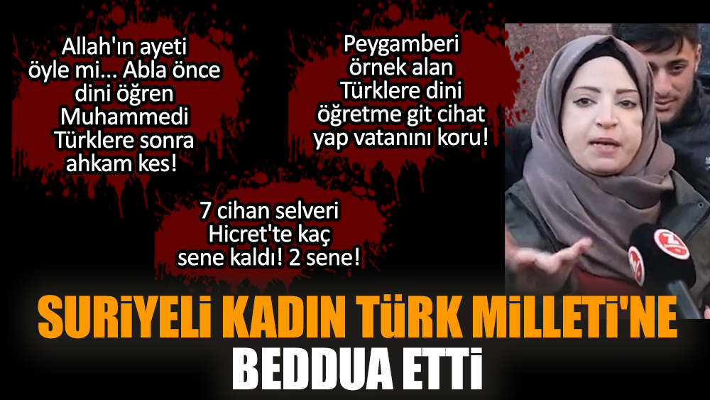 Suriyeli kadın Türk Milleti'ne beddua etti