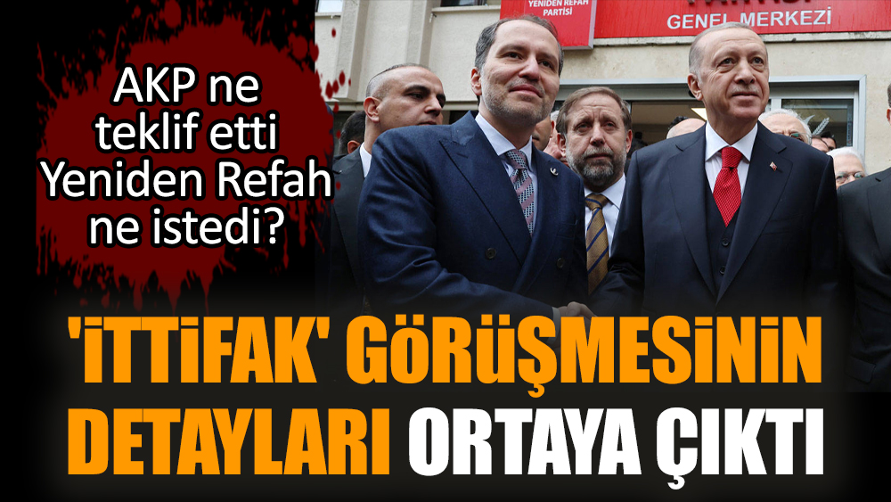 'İttifak' görüşmesinin detayları ortaya çıktı
