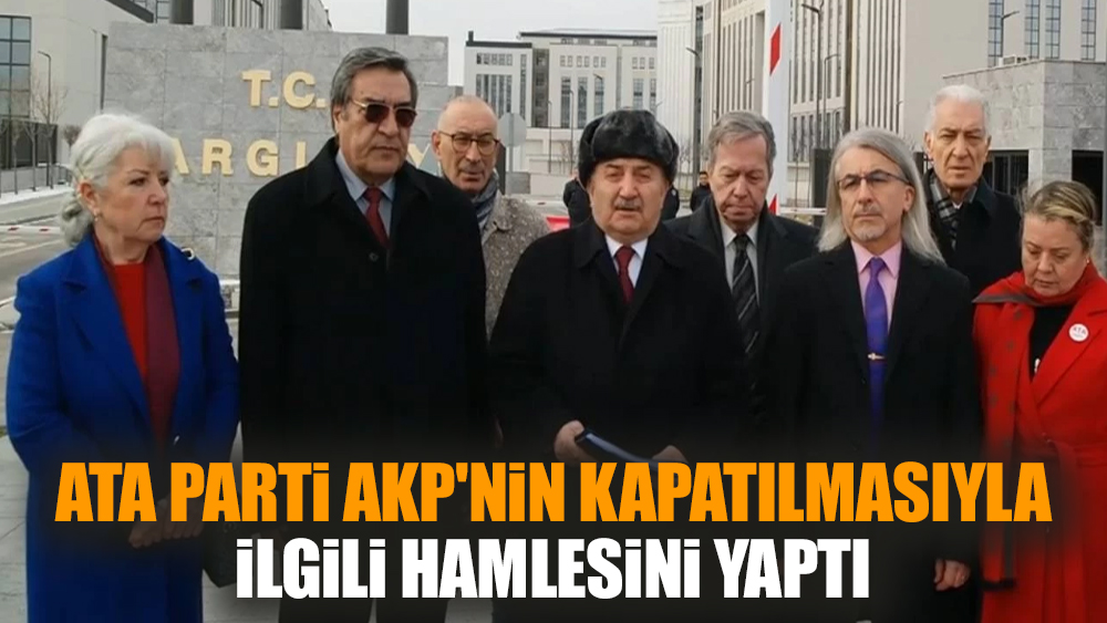 ATA Parti AKP'nin kapatılmasıyla ilgili hamlesini yaptı