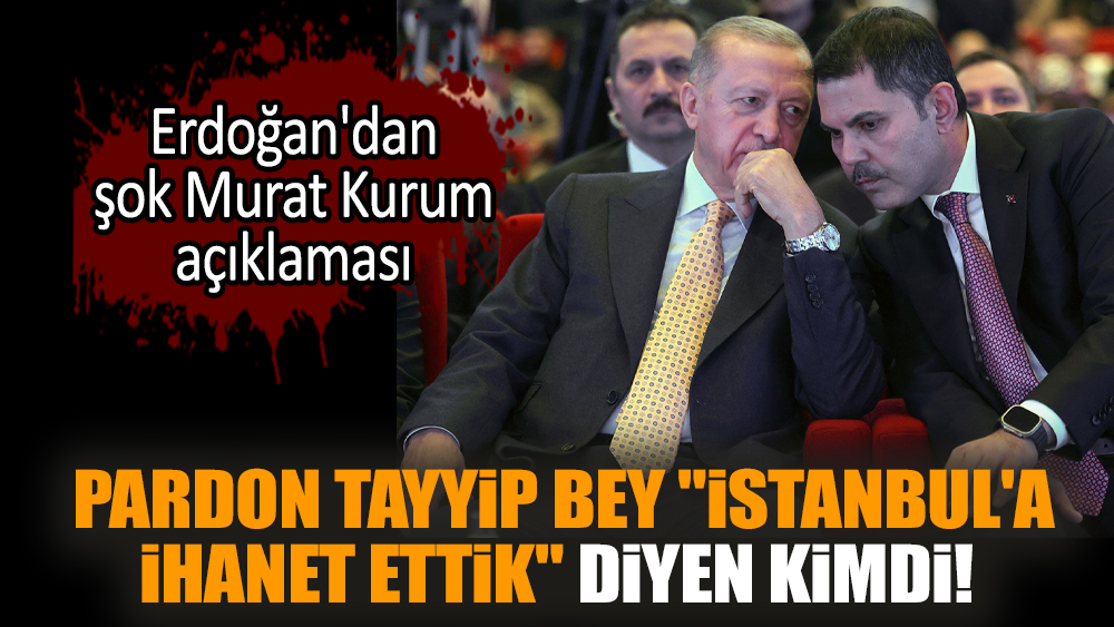 Erdoğan'dan şok Murat Kurum açıklaması