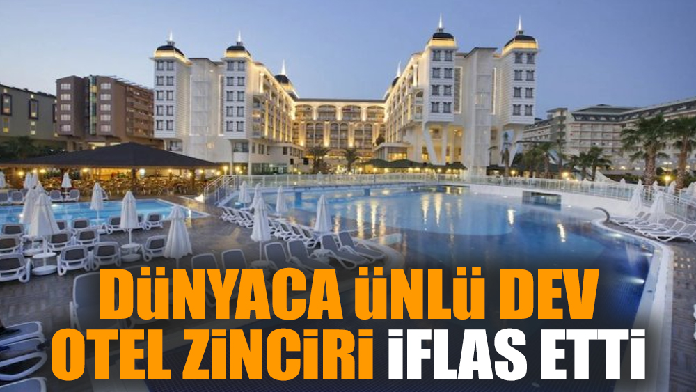 Dünyaca ünlü dev otel zinciri iflas etti