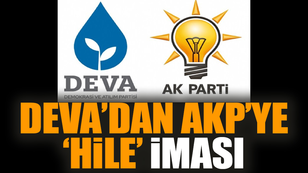 DEVA’dan AKP’ye ‘hile’ iması