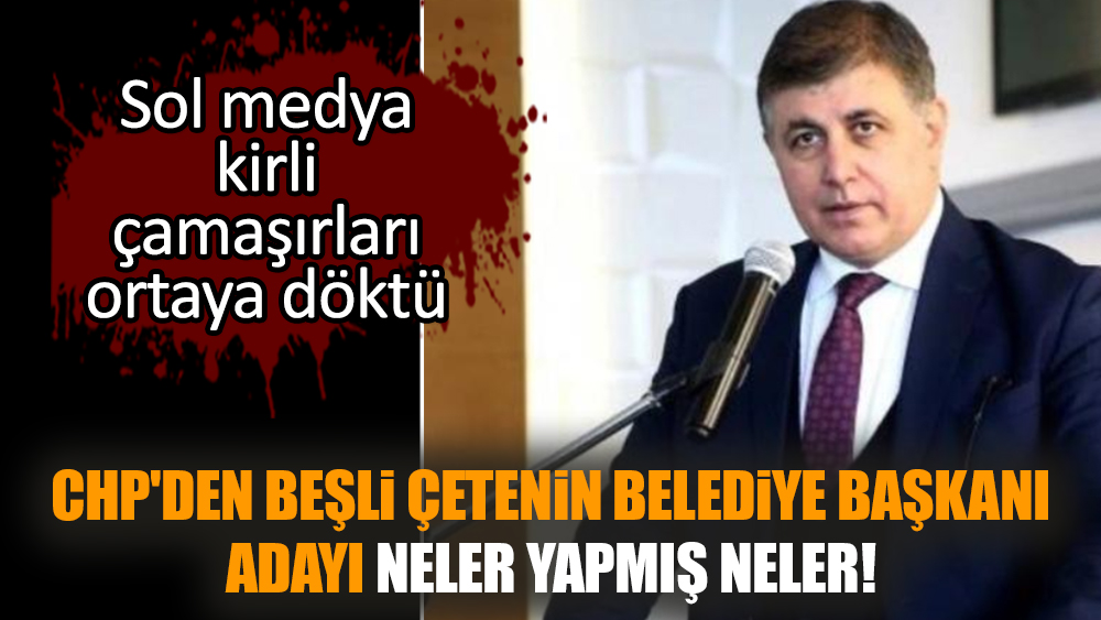 CHP'den beşli çetenin belediye başkanı adayı neler yapmış neler!