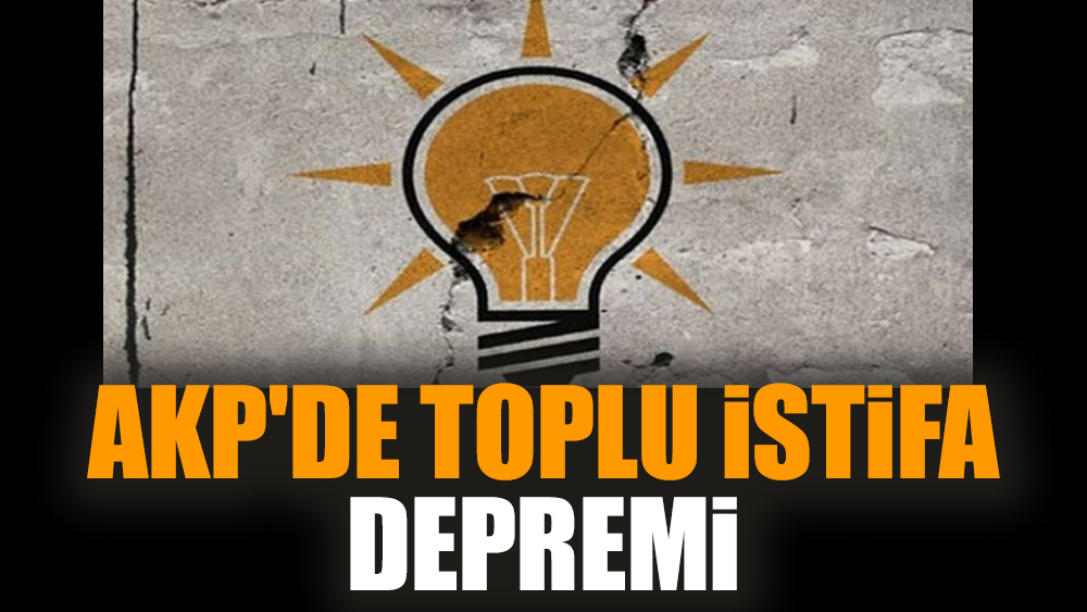 AKP'de toplu istifa depremi