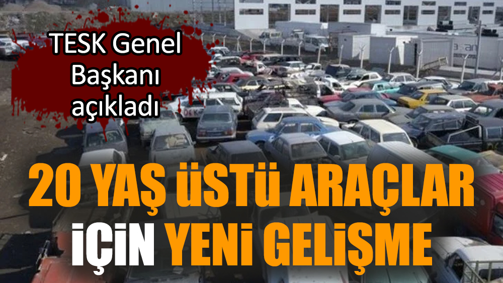 20 yaş üstü araçlar için yeni gelişme