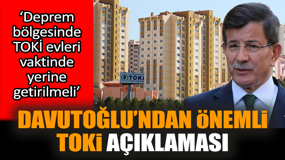 Ahmet Davutoğlu’ndan TOKİ açıklaması