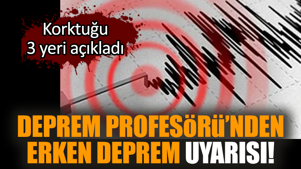 Deprem Profesörü'nden erken deprem uyarısı!