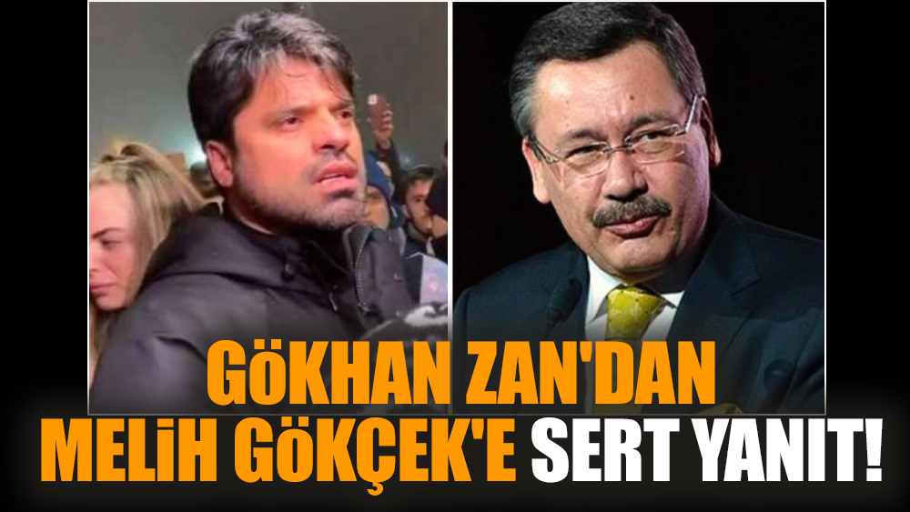 Gökhan Zan'dan Melih Gökçek'e sert yanıt