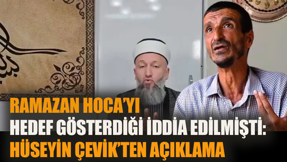 Ramazan Hoca’yı hedef gösterdiği iddia edilmişti: Hüseyin Çevik ilk kez konuştu