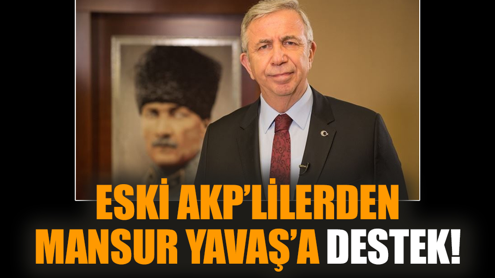 Eski AKP’lilerden Mansur Yavaş’a destek!