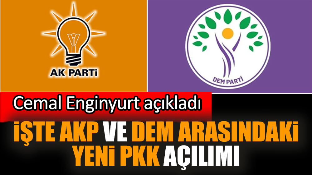 İşte AKP ve DEM arasındaki yeni PKK açılımı