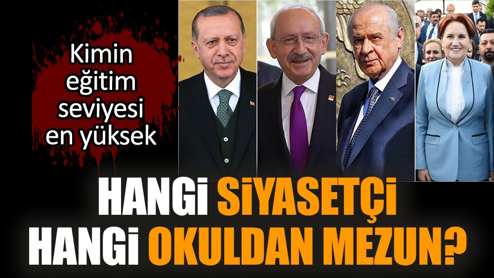 Hangi siyasetçi hangi okuldan mezun oldu?