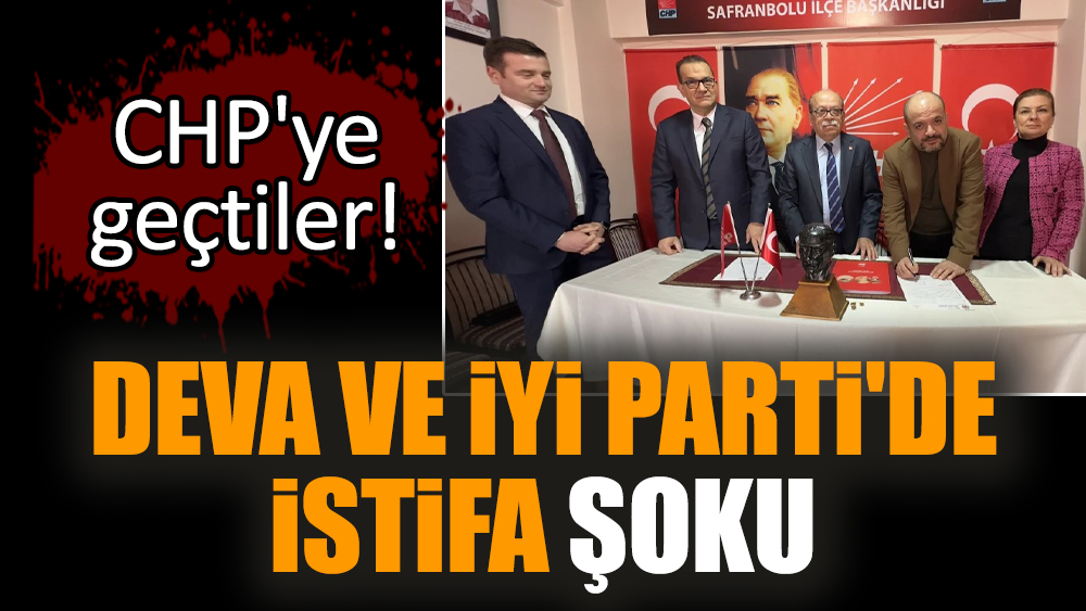 DEVA ve İYİ Parti'de istifa şoku: CHP'ye geçtiler!