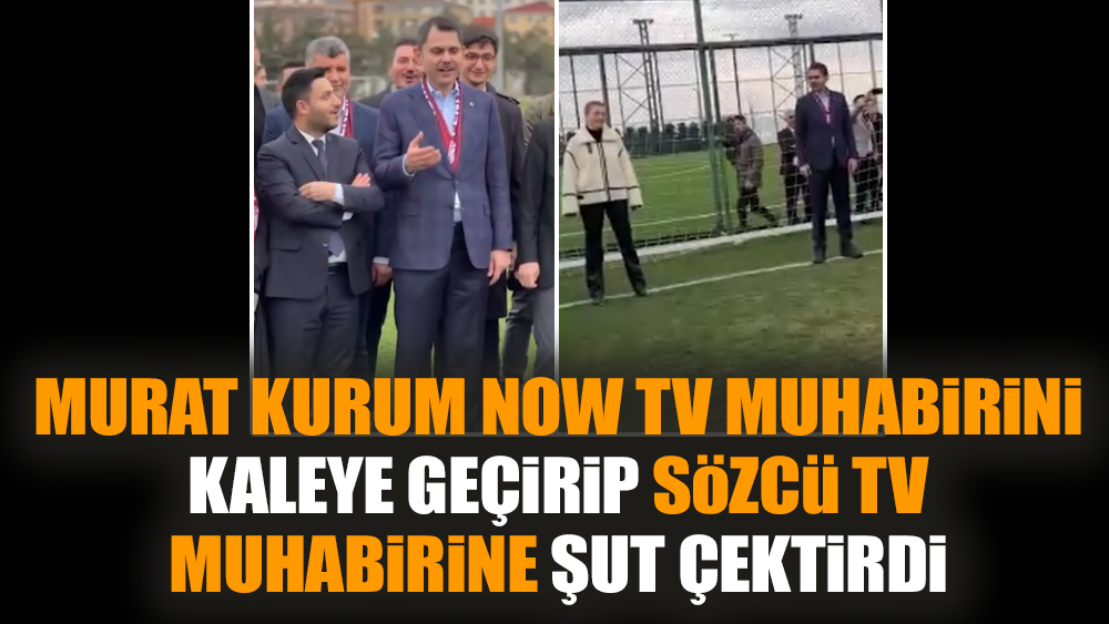 Murat Kurum NOW TV muhabirini kaleye geçirip Sözcü TV muhabirine şut çektirdi