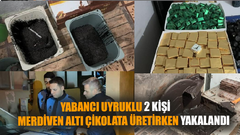 Yabancı uyruklu  kişiler merdiven altı çikolata üretirken yakalandı