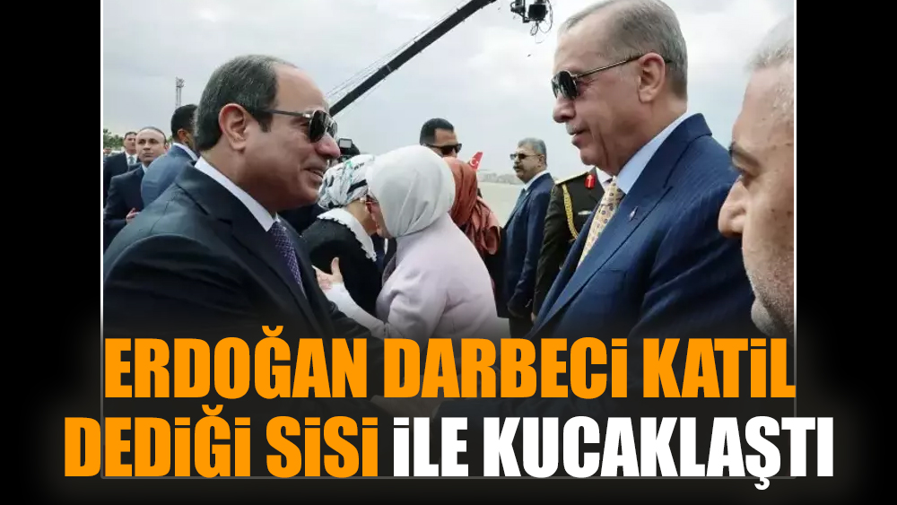 Erdoğan darbeci katil dediği Sisi ile kucaklaştı