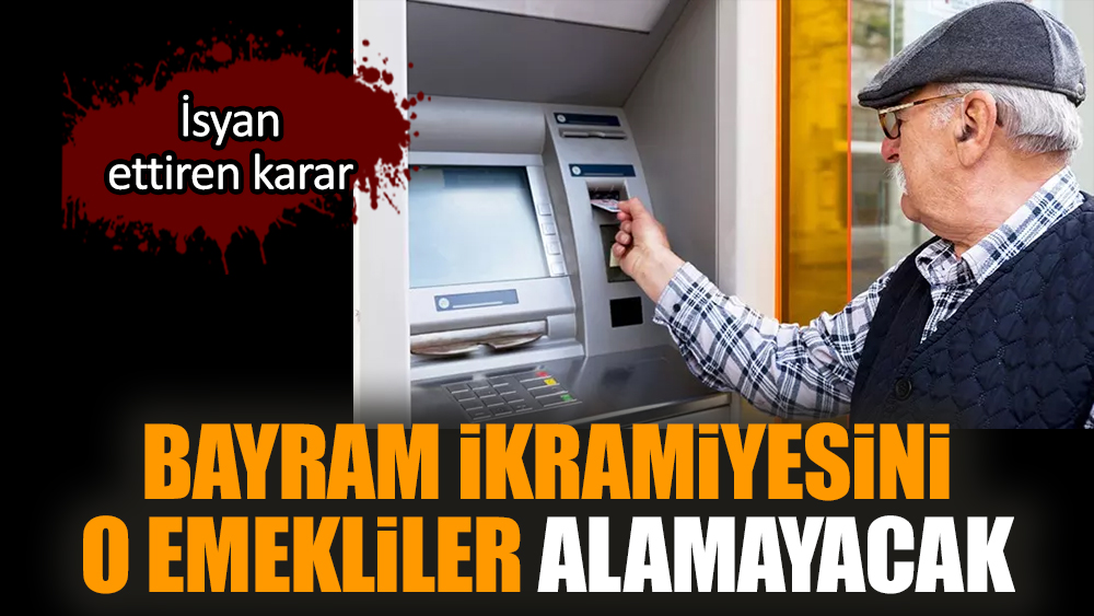 Bayram ikramiyesini o emekliler alamayacak