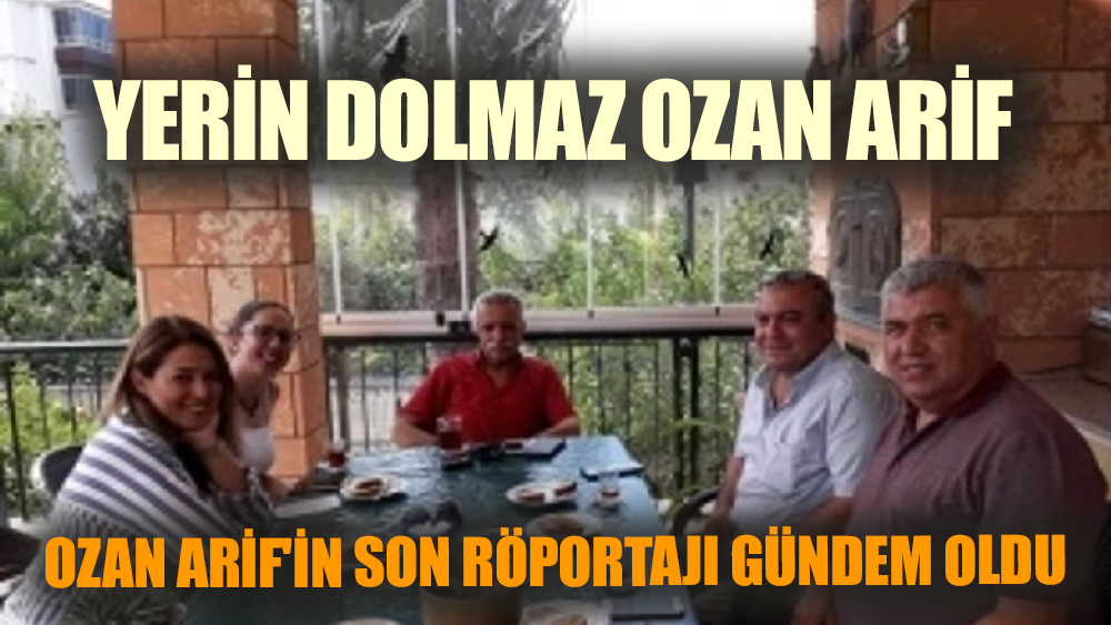 Ozan Arif'in  son röportajı gündem oldu