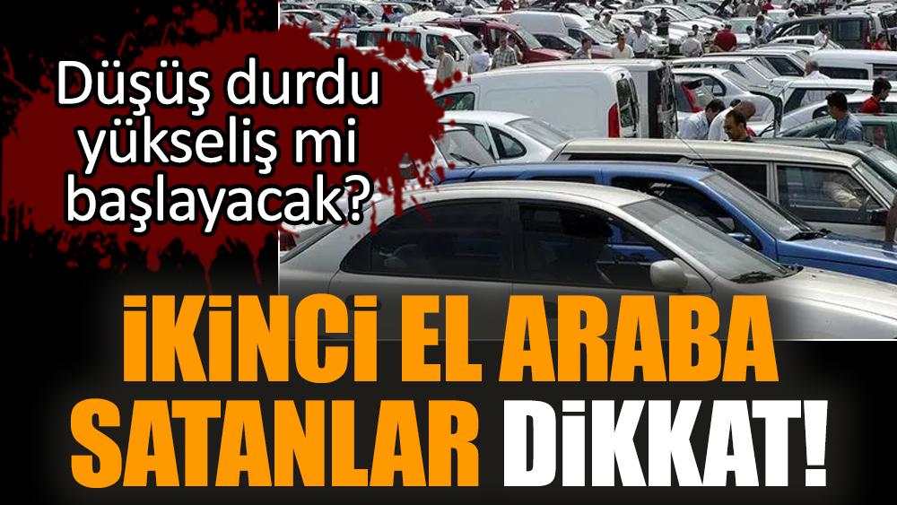 İkinci el araba satanlar dikkat!