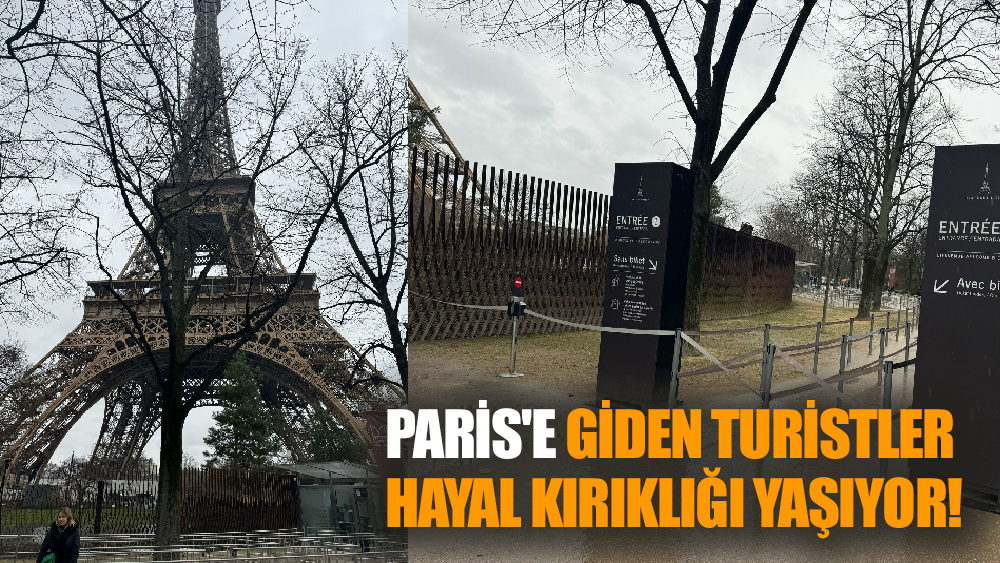 Paris'e giden turistler hayal kırıklığı yaşıyor!