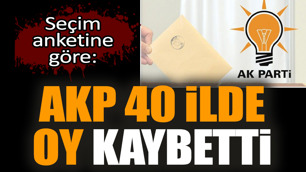 Seçim anketine göre: AKP 40 ilde oy kaybetti