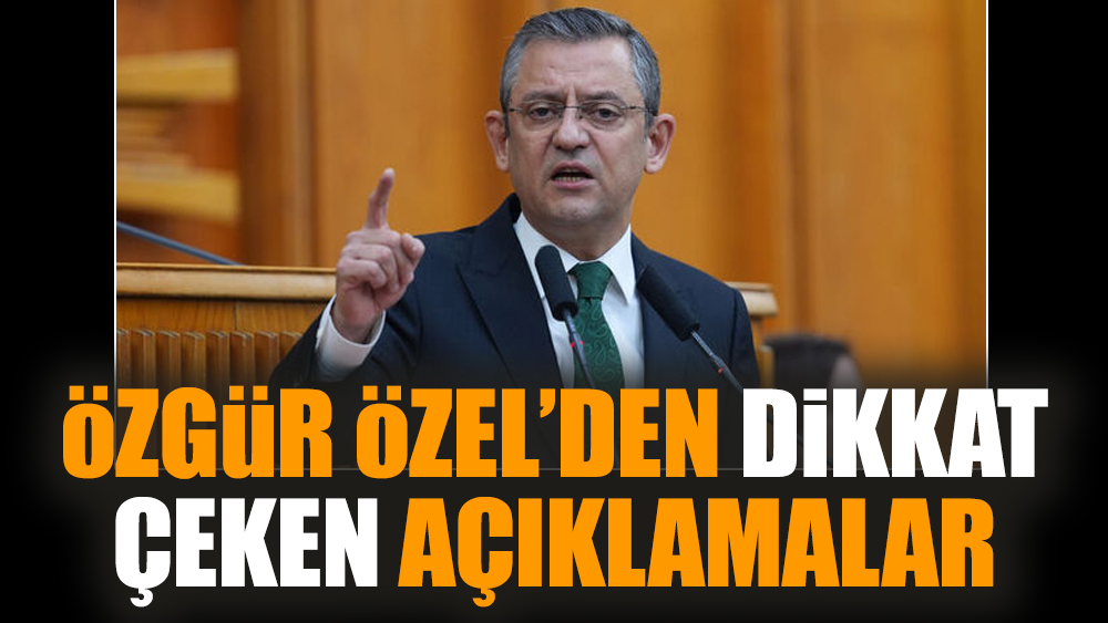 Özgür Özel'den dikkat çeken açıklamalar