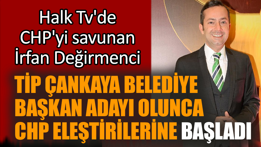 Halk TV'deyken CHP'yi savunan Değirmenci, TİP belediye başkanı adayı olunca bakın nasıl eleştiriyor