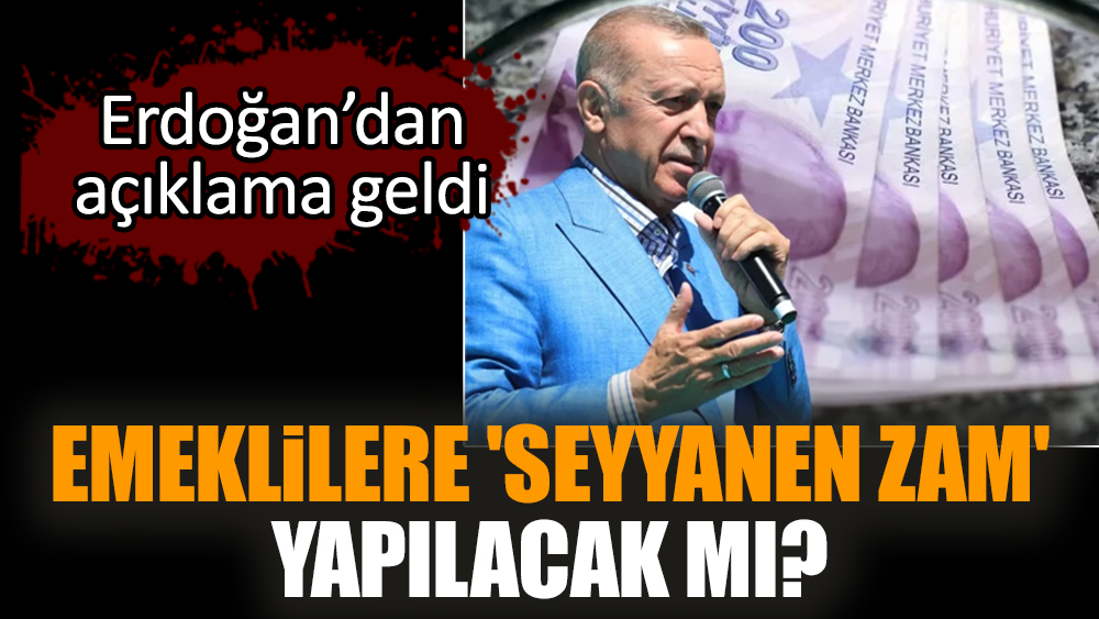 Emeklilere 'seyyanen zam' yapılacak mı?