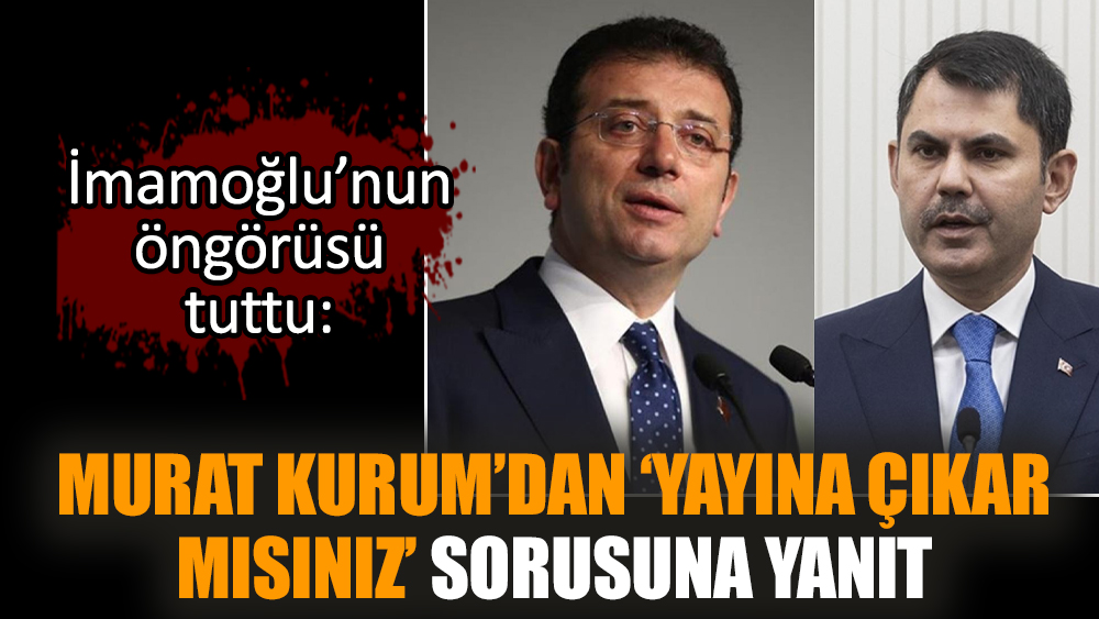 Murat Kurum’dan ‘Yayına çıkar mısınız’ sorusuna yanıt