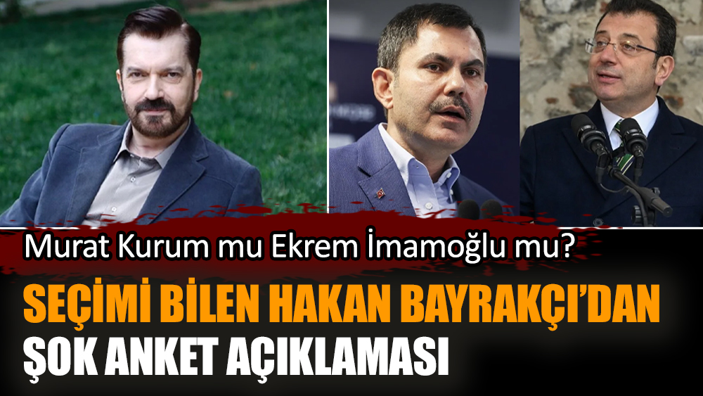 Seçimi bilen Hakan Bayrakçı'dan şok anket açıklaması