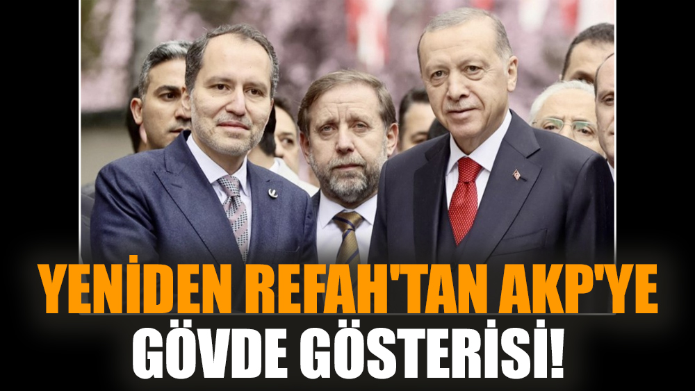 Yeniden Refah'tan AKP'ye gövde gösterisi!