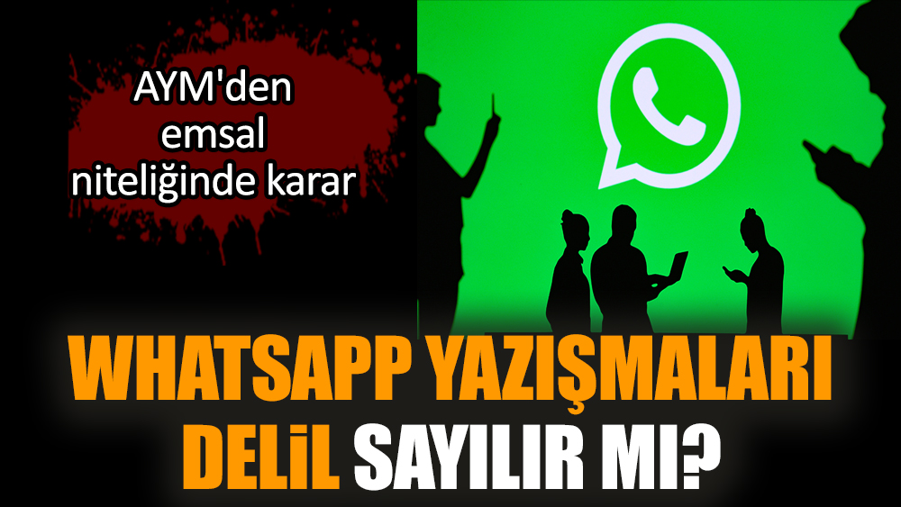WhatsApp yazışmaları delil sayılır mı? AYM'den karar çıktı