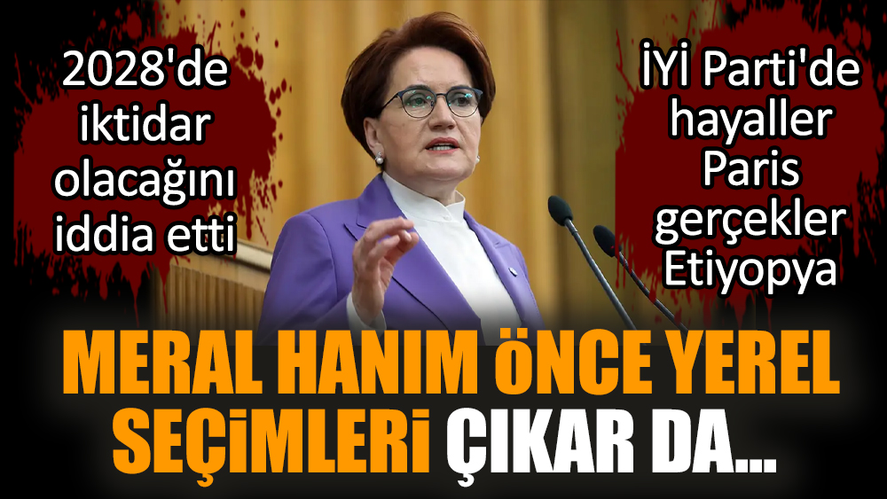 Akşener 2028'de iktidar olacağını iddia etti