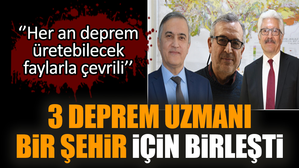3 deprem uzmanı bir şehir için birleşti