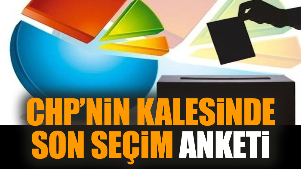 CHP’nin kalesinde son seçim anketi açıklandı