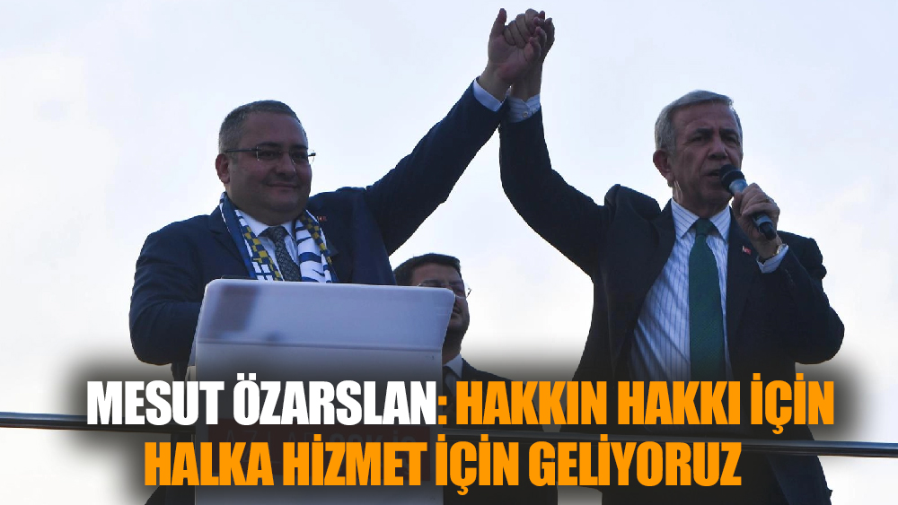 Keçiören halkı 'Mesut Özarslan' dedi