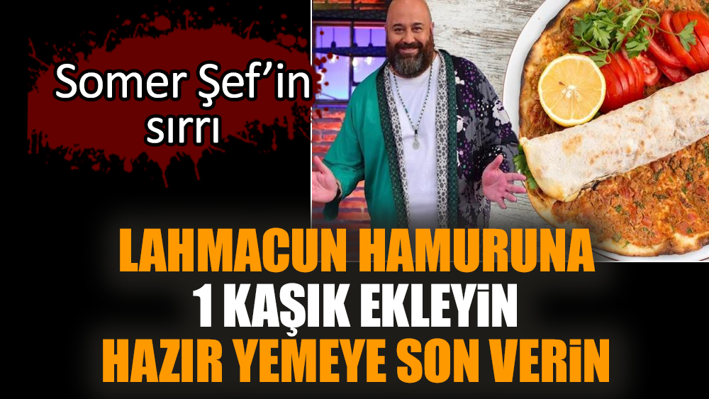 Lahmacun hamuruna 1 kaşık ekleyin hazır yemeye son verin