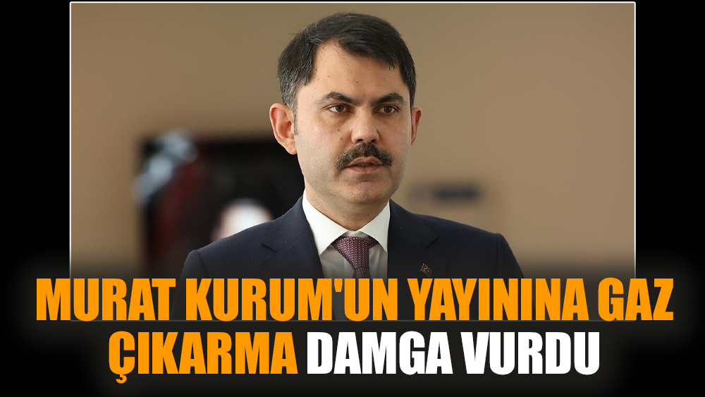 Murat Kurum'un yayınına gaz çıkarma damga vurdu